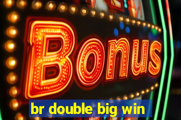 br double big win